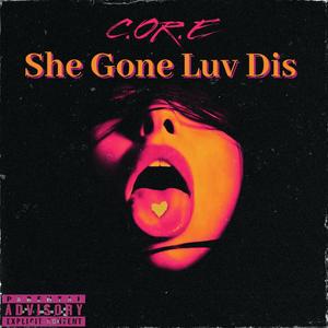 She Gone Luv Dis (feat. Se7en30, Mhadi Don & T R O Y) (Explicit)