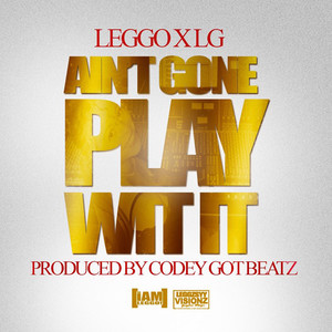 Ain't Gone Play Wit It (Explicit)