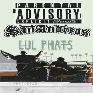 Lul phats san Andreas (Explicit)