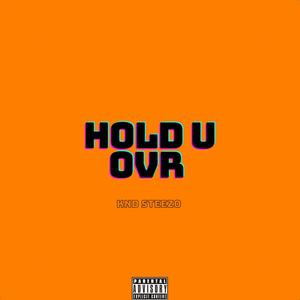 HOLD U OVR (Explicit)