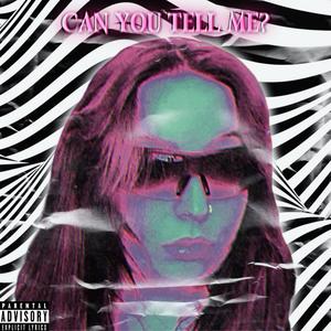 Can You Tell Me? (Explicit)