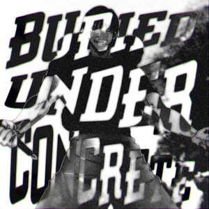 BURIED UNDER CONCRETE (Explicit)