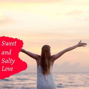 Sweet And Salty Love