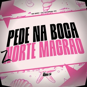 Pede na Boca Znorte Magrão (Explicit)