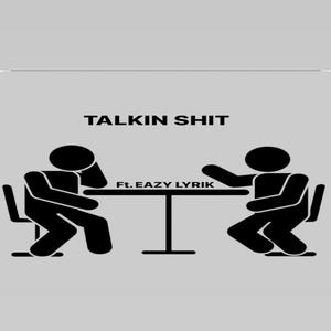 Talkin **** (feat. Eazy Lyrik) (Explicit)