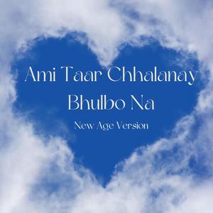 Ami Taar Chhalanay Bhulbo Na (feat. Pallaby Roy)