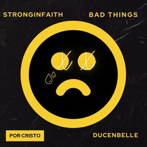 Bad Things (feat. Por Cristo)