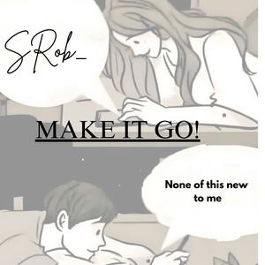 Make it go (Explicit)