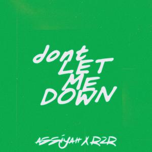 Dont let me down (feat. R2R)