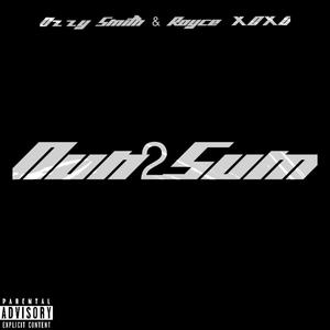 Nun 2 Sum (feat. Royce XOXO) (Explicit)