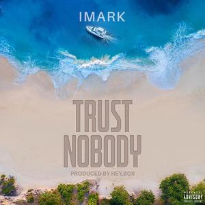 Trust Nobody (feat. Imark) [Explicit]