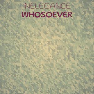 Inelegance Whosoever