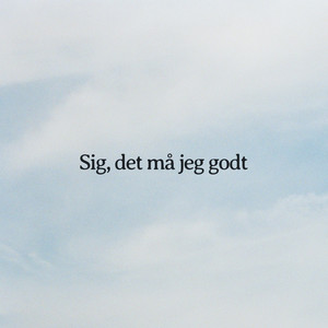 Sig, det må jeg godt