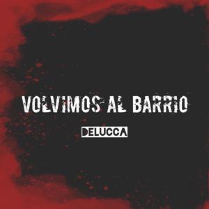 Volvimos al barrio (feat. Delucca & Rasiel) [Explicit]