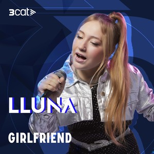 Girlfriend (En Directe 3Cat)