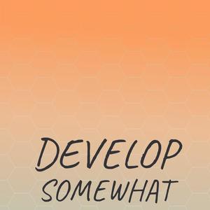 Develop Somewhat