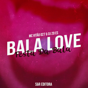 Bala Love, Festa da Bala (Explicit)