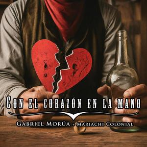 Con el Corazón en la Mano (feat. Mariachi Colonial)