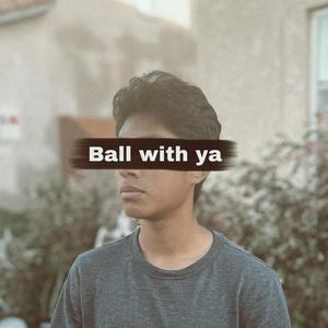 Ball With Ya (feat. Vistaboi760) [Explicit]