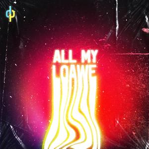All My Loawe