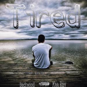 Tired (Explicit)