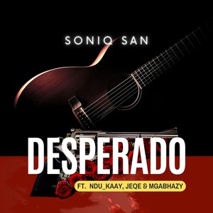 Desperado (feat. Ndu_kaay, Jeqe & Mgabhazy)