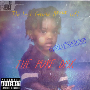 The Last Genuine Nigga Left: The Pure Disk (Explicit)