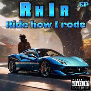 Ride How I Rode (Explicit)
