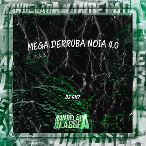 Mega Derruba Noia 4.0 (Explicit)