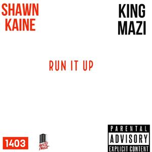 RUN IT UP (feat. SHAWN KAINE) [Explicit]