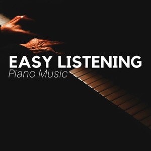 Easy Listening - Piano Music, Relaxing Dinner Music for Relaxation, Peace, Harmony