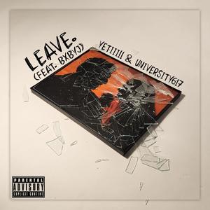 LEAVE. (feat. BxbyJ) (Explicit)