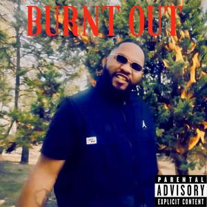 Burnt out (Explicit)