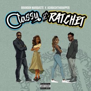 Classy & Ratchet (feat. AshBashThaRapper) (Explicit)