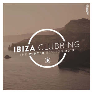 Ibiza Clubbing - The Winter Session 2019 (Explicit)