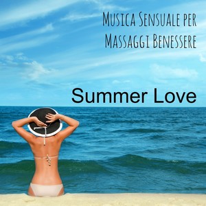 Summer Love - Musica Sensuale per Massaggi Benessere del Corpo e della Mente con Suoni Piano Bar Lounge Strumentali Chillout