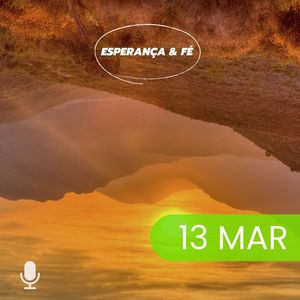 Esperança & Fé 13/Mar