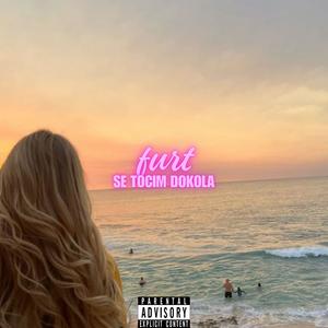 FURT SE TOČIM DOKOLA (Explicit)