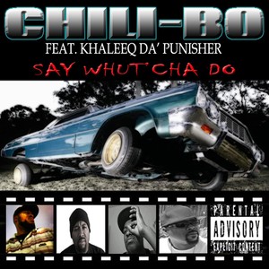 Say Whut' Cha Do (feat. Khaleeq Da' Punisher) [Explicit]