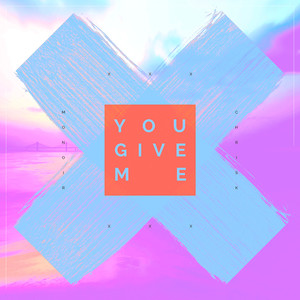 You Give Me