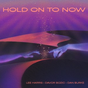 Hold On To Now