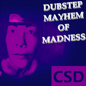 Dubstep Mayhem of Madness