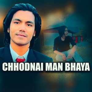 CHHODNAI MAN BHAYA (Live)