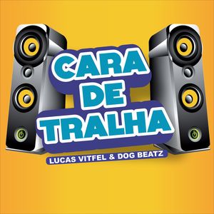 CARA DE TRALHA (Explicit)