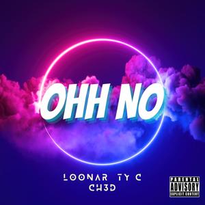 Ohh No (feat. Loonar & Ty C) (Explicit)
