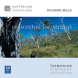 Richard Mills – Concertos For Strings