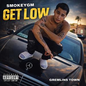 Get Low (feat. SmokeyGM & Sethii Shmactt) (Explicit)