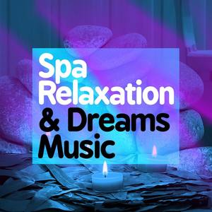 Spa Relaxation & Dreams Music