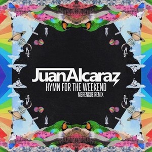 Hymn For The Weekend (Juan Alcaraz Merengue Remix)