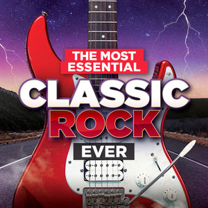 The Most Essential Classic Rock Ever (Explicit)